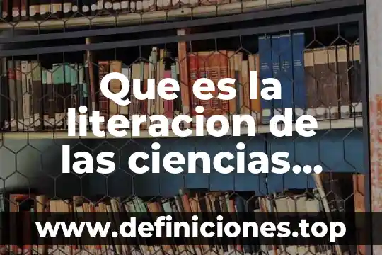 Qué es cromatografía en ciencias naturales 3 Que es la literacion de las ciencias naturales