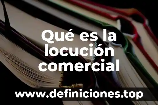 Que es el bloque comercial mer 7 Qué es la locución comercial
