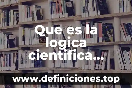 Que es la logica cientifica ejemplos