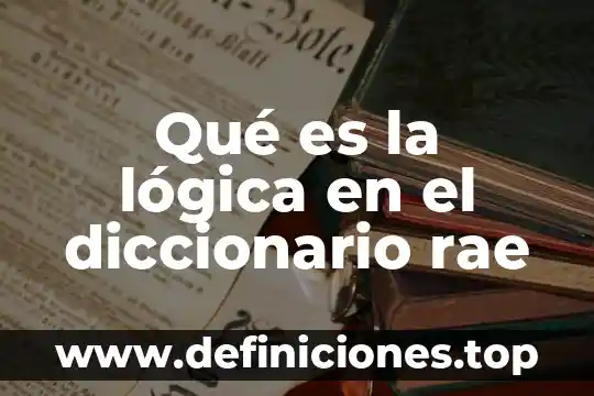Rae que es la palabra 8 Qué es la lógica en el diccionario rae