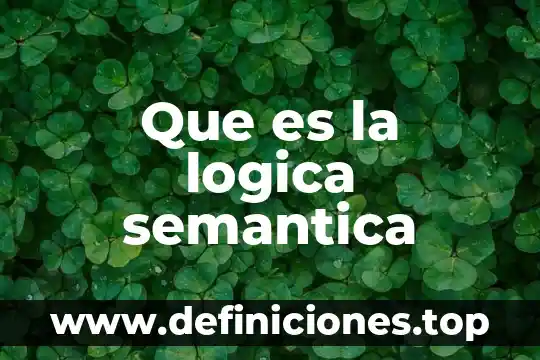 Que es la logica semantica