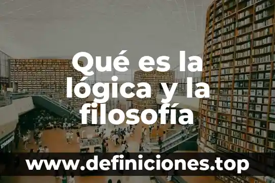 Qué es la lógica y la filosofía