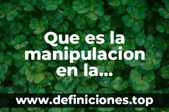 Que es la manipulacion en la comunicacion interpersonal