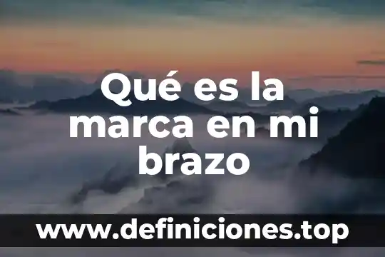 Qué es la marca en mi brazo