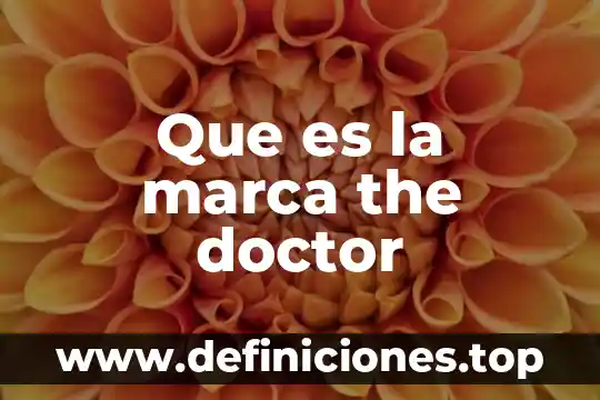 Que es un medico y que es un doctor 3 Que es la marca the doctor