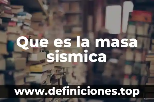 Qué es una transferencia de masa 8 Que es la masa sismica