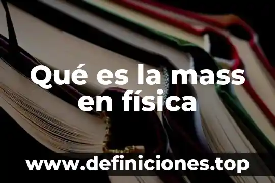 Que es u en fisica 6 Qué es la mass en física