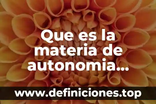 Qué es la materia muerta 6 Que es la materia de autonomia curricular