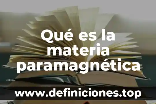 Qué es la materia paramagnética