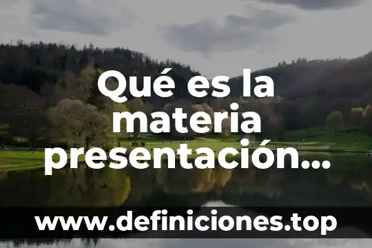 Qué es la materia presentación de power point