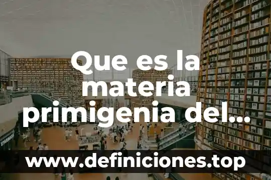 Qué es la materia muerta 3 Que es la materia primigenia del uni