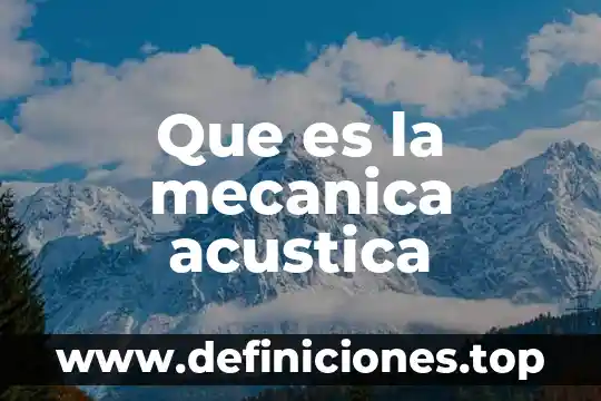 Que es un repositorio de informacion 3 Que es la mecanica acustica