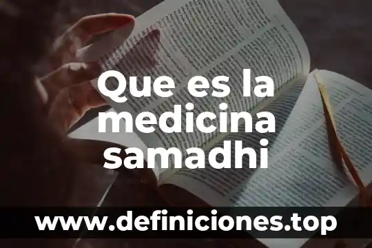Que es la medicina samadhi