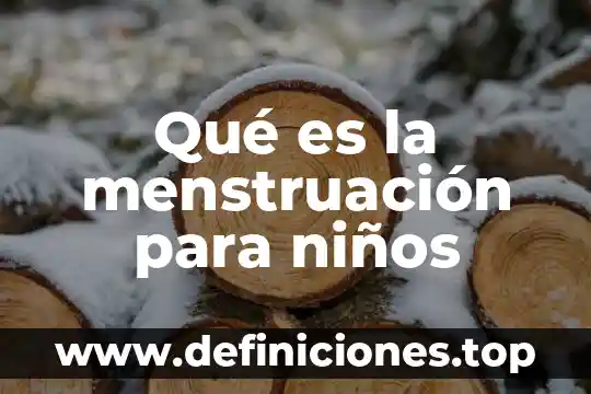 Que es bueno para que la menstruacion sea mas corta 5 Qué es la menstruación para niños