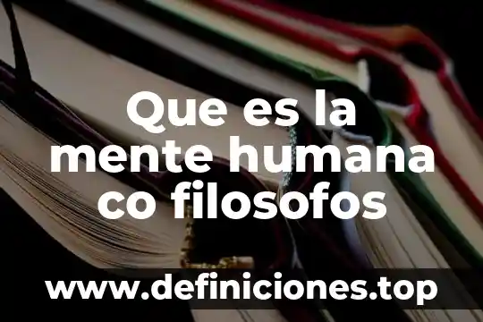 Que es la mente humana co filosofos