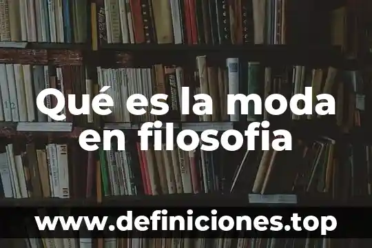 Qué es la moda en filosofia