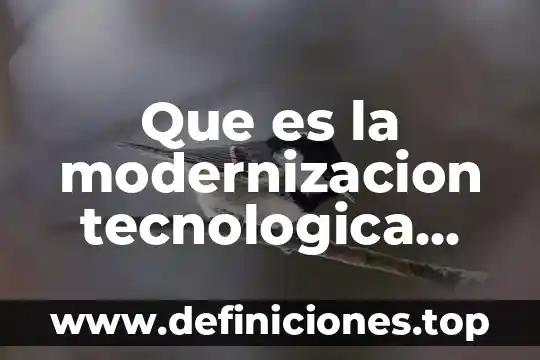 Que es la modernizacion en la psicologia 3 Que es la modernizacion tecnologica yahoo