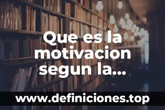 Que es pensamiento segun skinner 7 Que es la motivacion segun la administracion