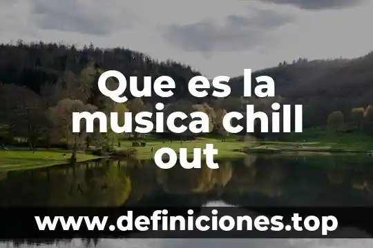 Que es la musica celta 5 Que es la musica chill out