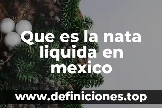 Qué es la Senasica en México 4 Que es la nata liquida en mexico