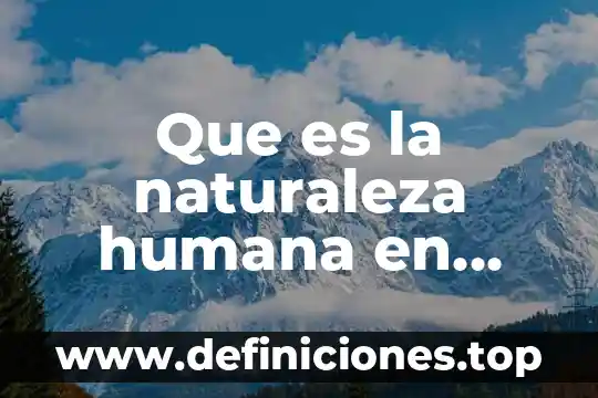 Que es la naturaleza humana en filosofia yahoo
