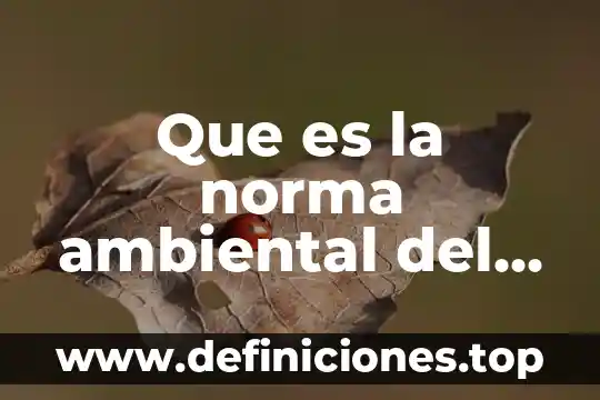 Qué es código penal federal 4 Que es la norma ambiental del distrito federal nadf-009-aire-2006