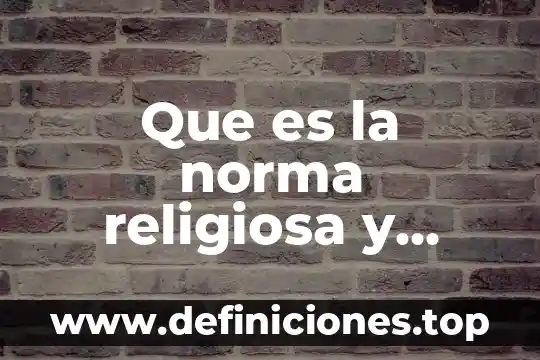 Que es la norma religiosa y ejemplos