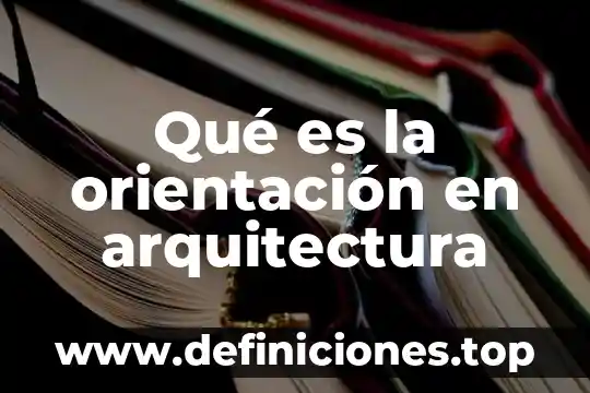 Que es la arquitectura eclectica arquinetpolis 5 Qué es la orientación en arquitectura