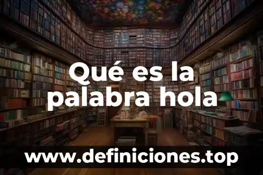 Que es la palabra representa 5 Qué es la palabra hola