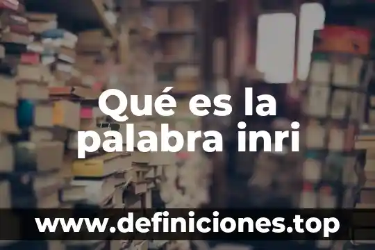 Qué es la palabra hola 6 Qué es la palabra inri