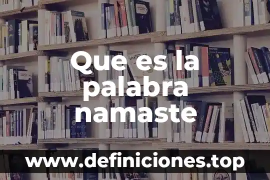 Que es la palabra namaste