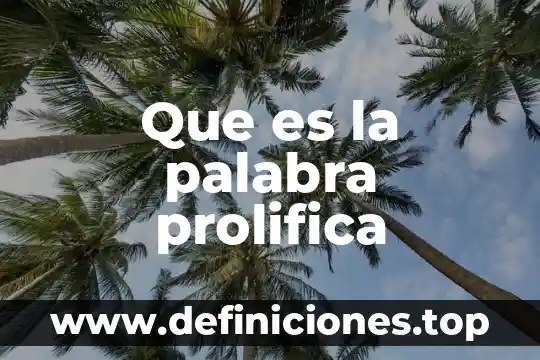 Que es la palabra prolifica
