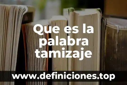 Que es la palabra tamizaje