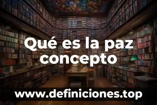Qué es la paz concepto