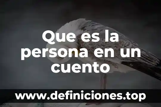 Que es un cuento fantastico caracteristicas 7 Que es la persona en un cuento