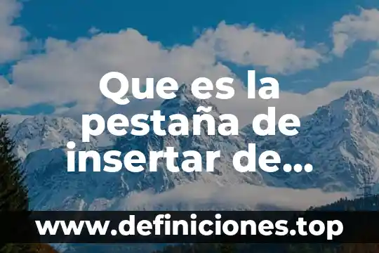 Qué es Word y sus interfaz 3 Que es la pestaña de insertar de word