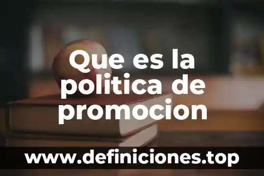Que es la politica de promocion