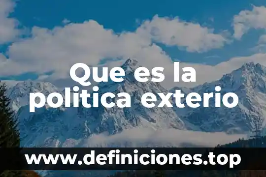 Que es la politica exterio