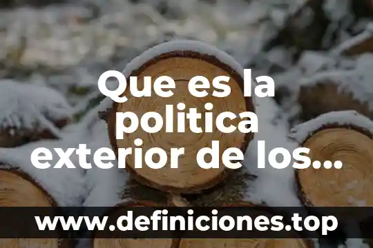 Que es la politica exterior de los estados unidos