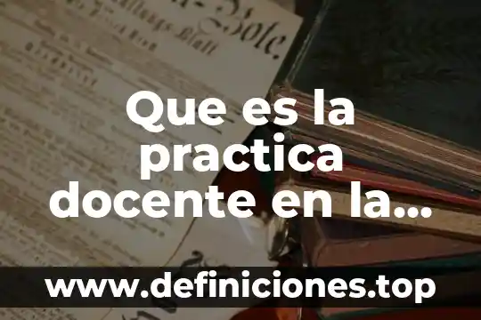 Que es la practica docente en la escuela primaria