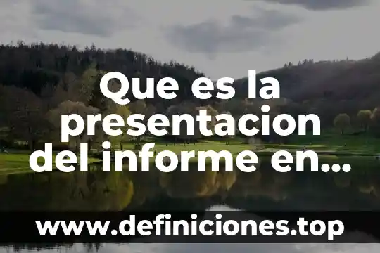 Informe de auditoria informatica que es 8 Que es la presentacion del informe en la auditoria administrativa