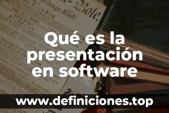 Que es una presentacion formal en la tecnologia 7 Qué es la presentación en software