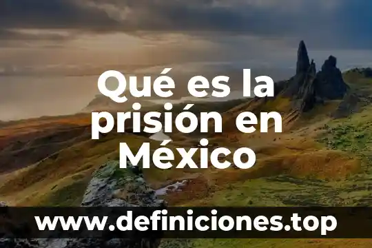 Que es la amigable composicion en mexico 6 Qué es la prisión en México