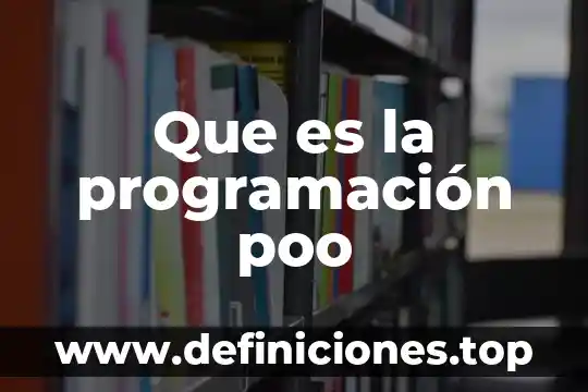 En programaci贸n que es objeto 3 Que es la programaci贸n poo
