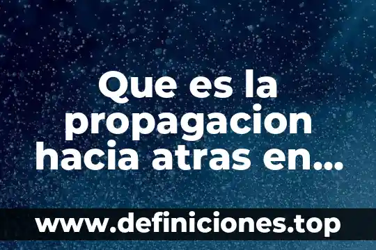 Que es la informacion hacia los jovenes 3 Que es la propagacion hacia atras en potencial de accion