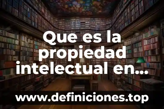 Que es la propiedad intelectual en la red