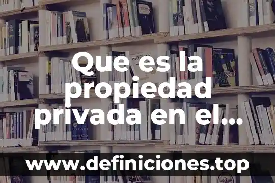 Que es la propiedad privada en el comunismo