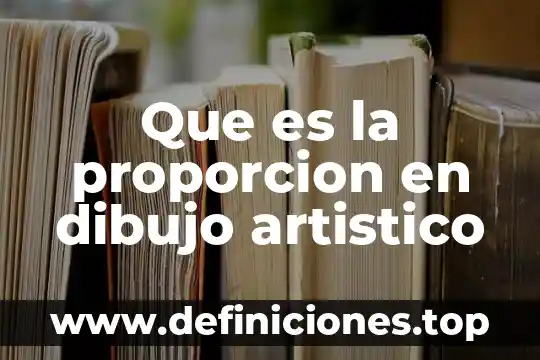 Que es la proporcion en dibujo artistico