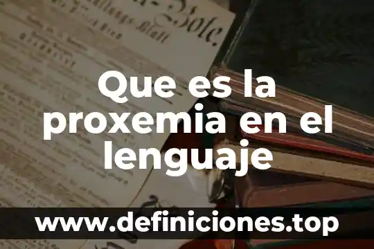 Que es la proxemia en el lenguaje
