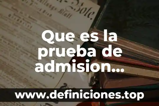 Prueba de revenimiento que es 4 Que es la prueba de admision pericial